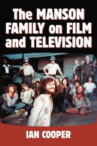 The Manson Family on Film and Television by Ian Cooper | Waterstones