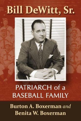 Bill DeWitt Sr. Patriarch of a Baseball Family Paperback