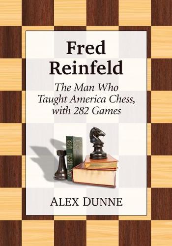 Fred Reinfeld: A Chess Biography (Paperback)