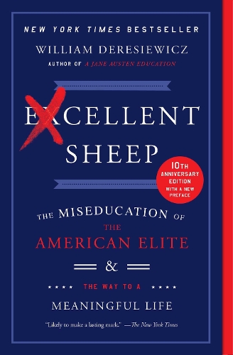 Excellent Sheep: The Miseducation of the American Elite and the Way to a Meaningful Life (Paperback)