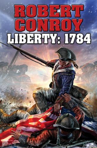 Liberty 1784: Second War for Independance (Hardback)