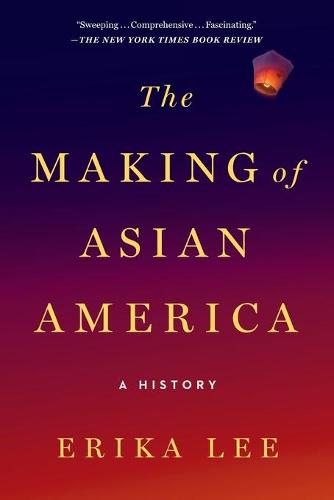 The Making of Asian America: A History (Paperback)