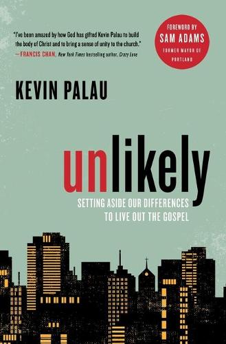 Unlikely: Setting Aside Our Differences to Live Out the Gospel (Paperback)
