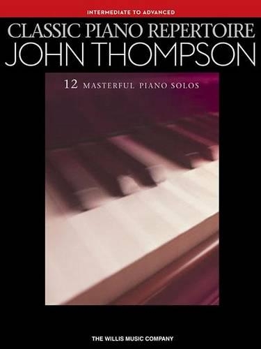 John Thompson: Classic Piano Repertoire (Intermediate To Advanced Level) (Paperback)