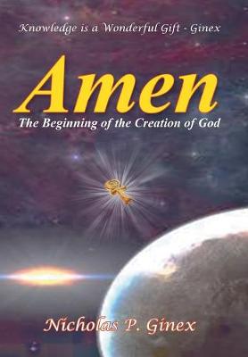 Amen: The Beginning of the Creation of God (Hardback)