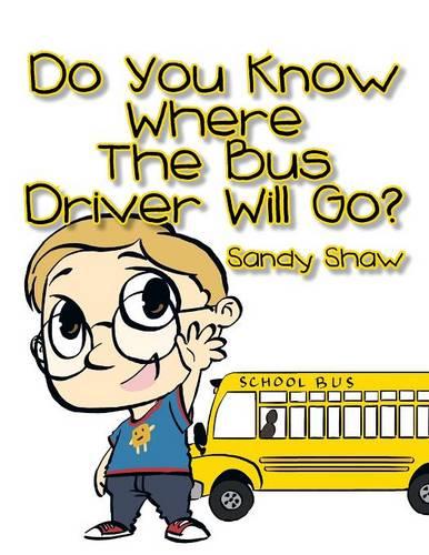 Do You Know Where the Bus Driver Will Go? (Paperback)
