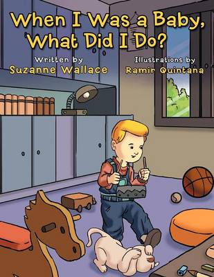 When I Was a Baby, What Did I Do?: What Did I Do? (Paperback)