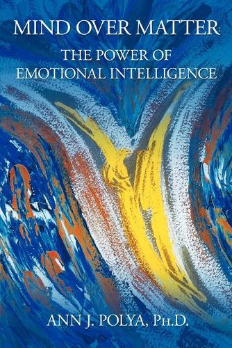 Mind Over Matter: The Power of Emotional Intelligence (Paperback)