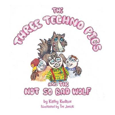 The Three Techno Pigs and the Not So Bad Wolf (Paperback)