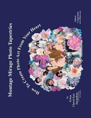 Montage Mirage Photo Tapestries: How to Montage Treasured Photos Using Scissors & Glue (Paperback)