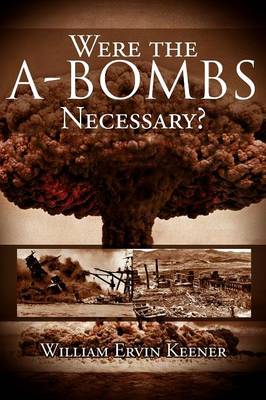 Were the A-Bombs Necessary? (Paperback)