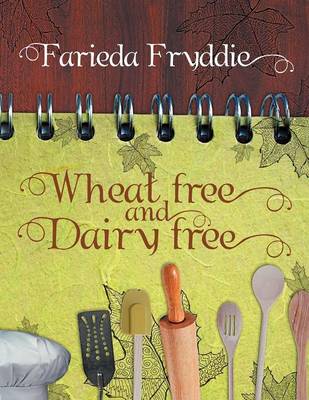 Wheat Free and Dairy Free (Paperback)