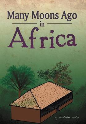 Many Moons Ago in Africa (Hardback)