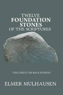 Twelve Foundation Stones of the Scriptures (Paperback)
