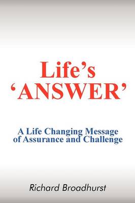 Life's 'Answer': A Life Changing Message of Assurance and Challenge (Paperback)