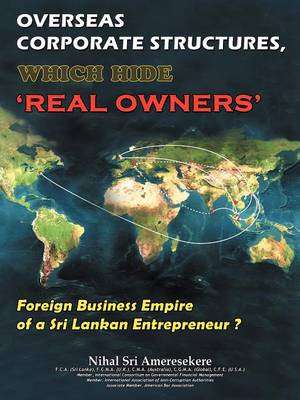 Overseas Corporate Structures, Which Hide 'Real Owners': Foreign Business Empire of a Sri Lankan Entrepreneur ? (Paperback)