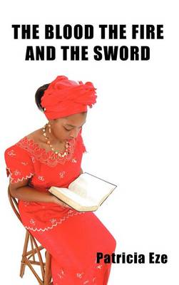 The Blood the Fire and the Sword (Hardback)