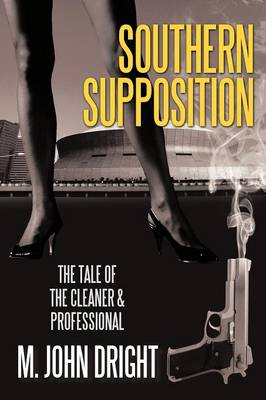 Southern Supposition: The Tale of the Cleaner & Professional (Paperback)