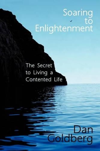 Soaring to Enlightenment: The Secret to Living a Contented Life (Paperback)