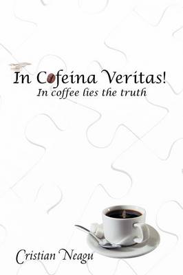 In Cofeina Veritas!: In Coffee Lies the Truth (Paperback)