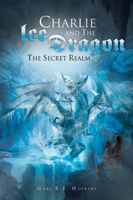 Charlie and the Ice Dragon: The Secret Realm (Paperback)
