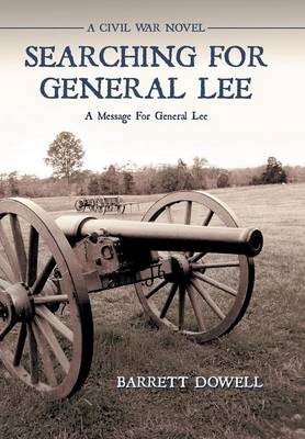 Searching for General Lee: A Civil War Novel (Hardback)