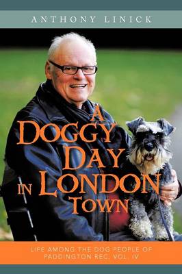 A Doggy Day in London Town: Life Among the Dog People of Paddington Rec, Vol. IV (Paperback)