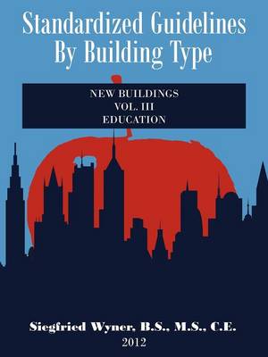 Standardized Guidelines by Building Type: Vol.III New Buildings Education (Paperback)