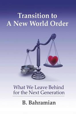 Transition to a New World Order: What We Leave Behind for the Next Generation (Paperback)
