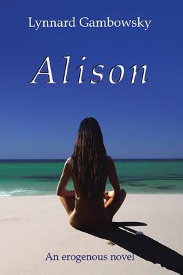 Alison: An Erogenous Novel (Paperback)