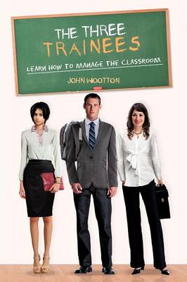 The Three Trainees: Learn How to Manage the Classroom (Paperback)