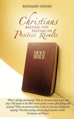Christians Fasting and Praying for Positive Results (Paperback)