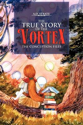The True Story of the Vortex - The Conception Files (Paperback)