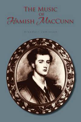The Music of Hamish Maccunn (Paperback)