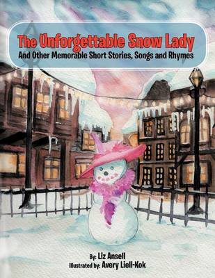 The Unforgettable Snow Lady: And Other Memorable Short Stories, Songs and Rhymes (Paperback)