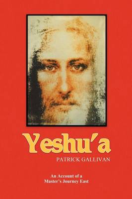 Yeshu'a: An Account of a Master's Journey East (Paperback)