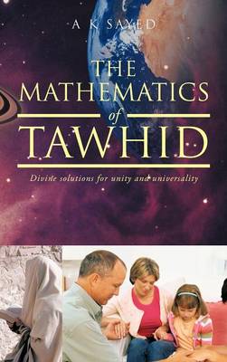 The Mathematics of Tawhid: Divine Solutions for Unity and Universality (Hardback)