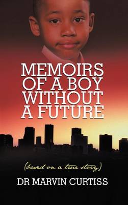 Memoirs of a Boy Without a Future: (Based on a True Story) (Hardback)