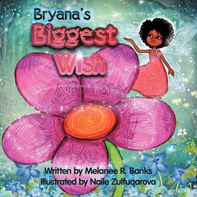 Bryana's Biggest Wish: Believe. Give. Imagine. Create. Hope. Love. (Paperback)