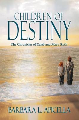 Children of Destiny: The Chronicles of Caleb and Mary Ruth (Paperback)