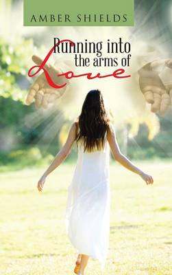 Running Into the Arms of Love (Hardback)