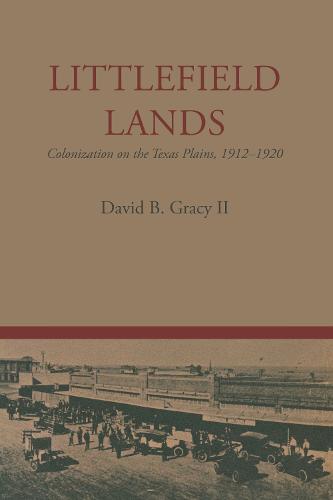 Littlefield Lands: Colonization on the Texas Plains, 1912-1920 - M. K. Brown Range Life Series (Paperback)