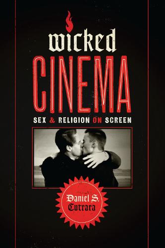 Wicked Cinema: Sex and Religion on Screen (Paperback)