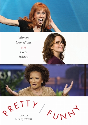 Pretty/Funny: Women Comedians and Body Politics (Paperback)
