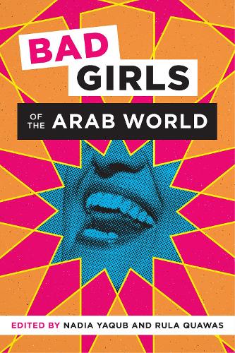 Bad Girls of the Arab World (Hardback)
