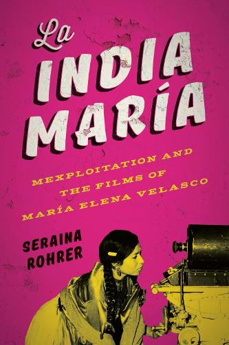 Cover La India Maria: Mexploitation and the Films of Maria Elena Velasco