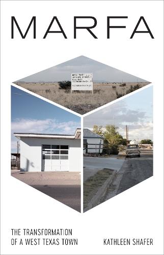 Marfa: The Transformation of a West Texas Town (Hardback)