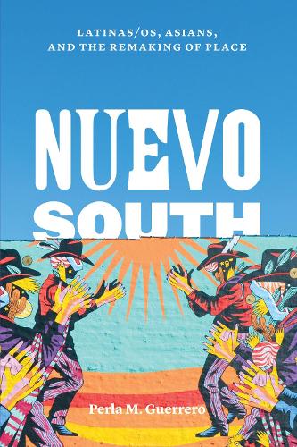 Nuevo South: Latinas/os, Asians, and the Remaking of Place (Paperback)