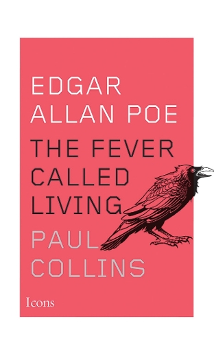 Edgar Allan Poe: The Fever Called Living - Icons (Paperback)