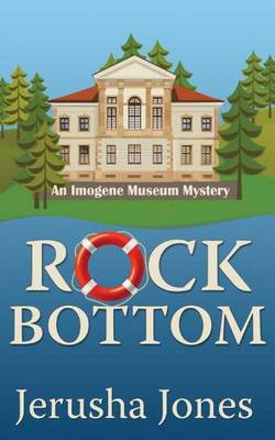 Rock Bottom - An Imogene Museum Mystery 1 (Paperback)